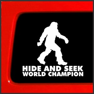 Bigfoot Hide and Seek World Champion | Bumper Sticker Decal for Car, Truck, Window, Laptop, Funny Sasquatch | 6.3"