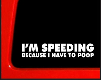Sticker Connection | I'm Speeding Because I Have to Poop Sticker Funny Bumper decal 4x4 car Truck Bumper Decal (1.35"x7")