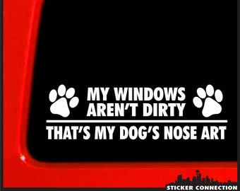 Sticker Connection | My Windows aren't Dirty That's My Dog's Nose Art | Paw Bumper Sticker Vinyl Decal for Car, Truck, Window | 2.6"x8"