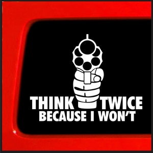 Think Twice Because I Won&#39;t Bumper Sticker Vinyl Decal for Car, Truck, Window, Laptop | 3.7&quot;x4.75&quot; (White)