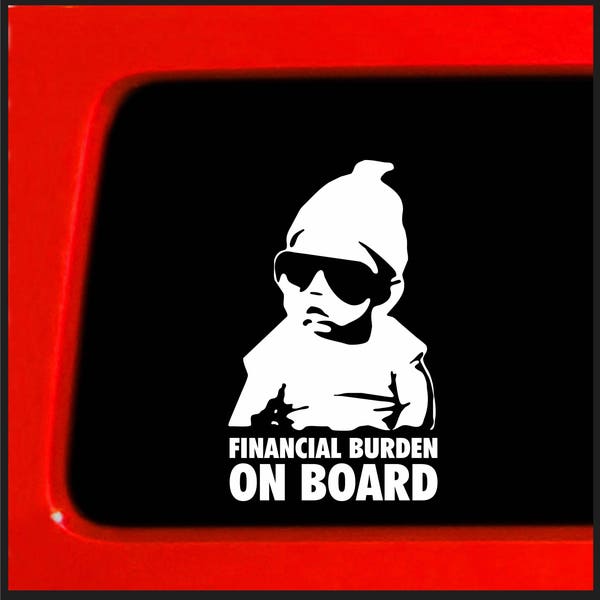 Sticker Connection | Financial Burden On Board | Baby Carlos Hangover Funny car Vinyl Sticker Vinyl Decal for car Truck, 4"x6"