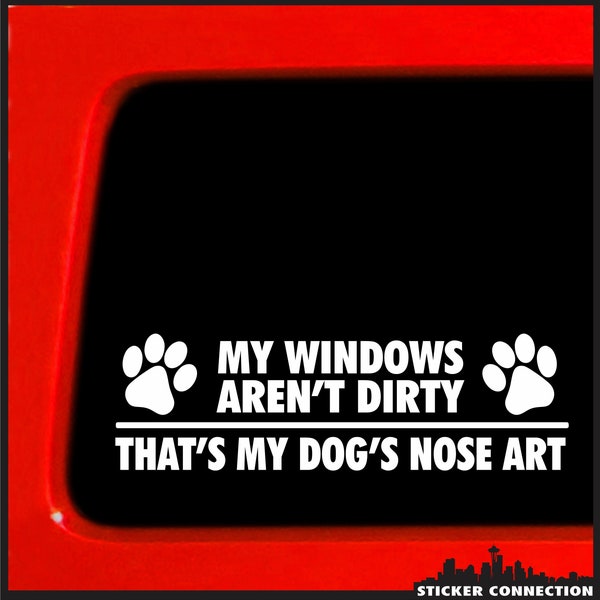 Aufkleber Connection | My Windows aren't Dirty That's My Dog's Nose Art | Pfotenaufkleber Vinyl Aufkleber für Auto, LKW, Fenster | 2.6"x2"