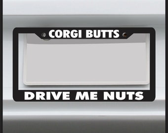 Sticker Connection | Corgi Butts Drive me Nuts | Universal Funny License Plate Frame for Car, Truck, Van,  Standard License Plates