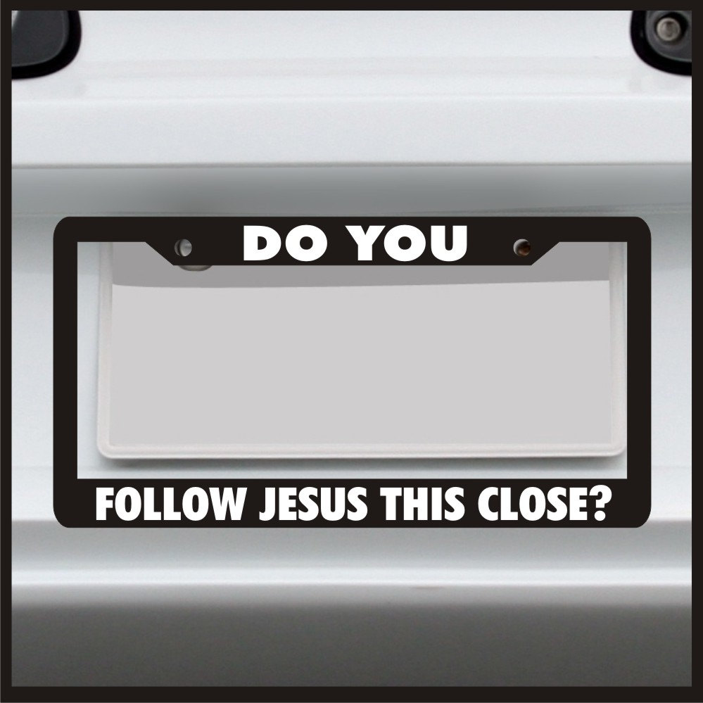 Do You Follow Jesus Close License Plate Frame Funny Religion License Plate Stainless Steel 264641