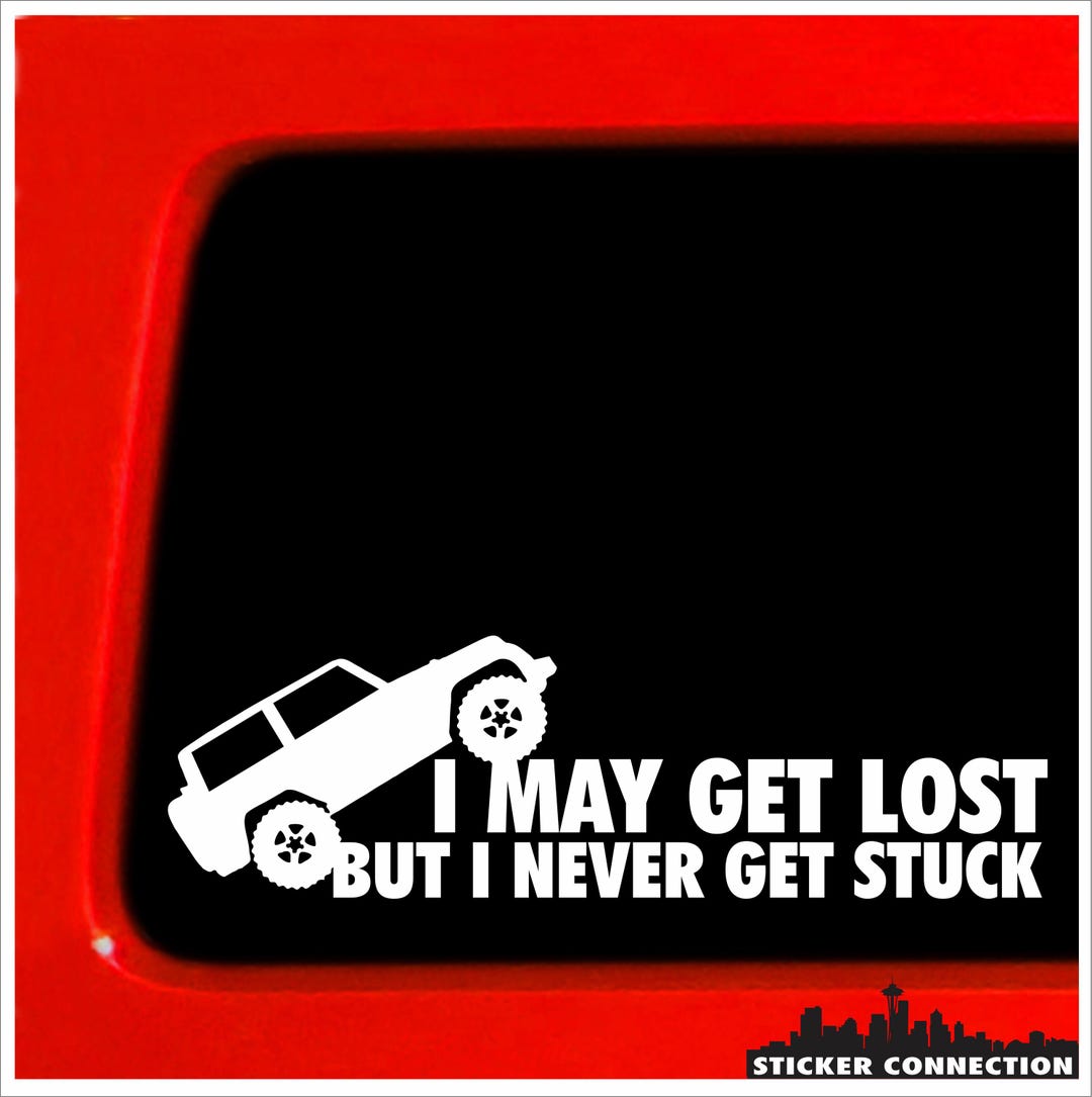 Curated visual reference: Picture Idea: I May Get Lost But I Never Get Stuck Bumper