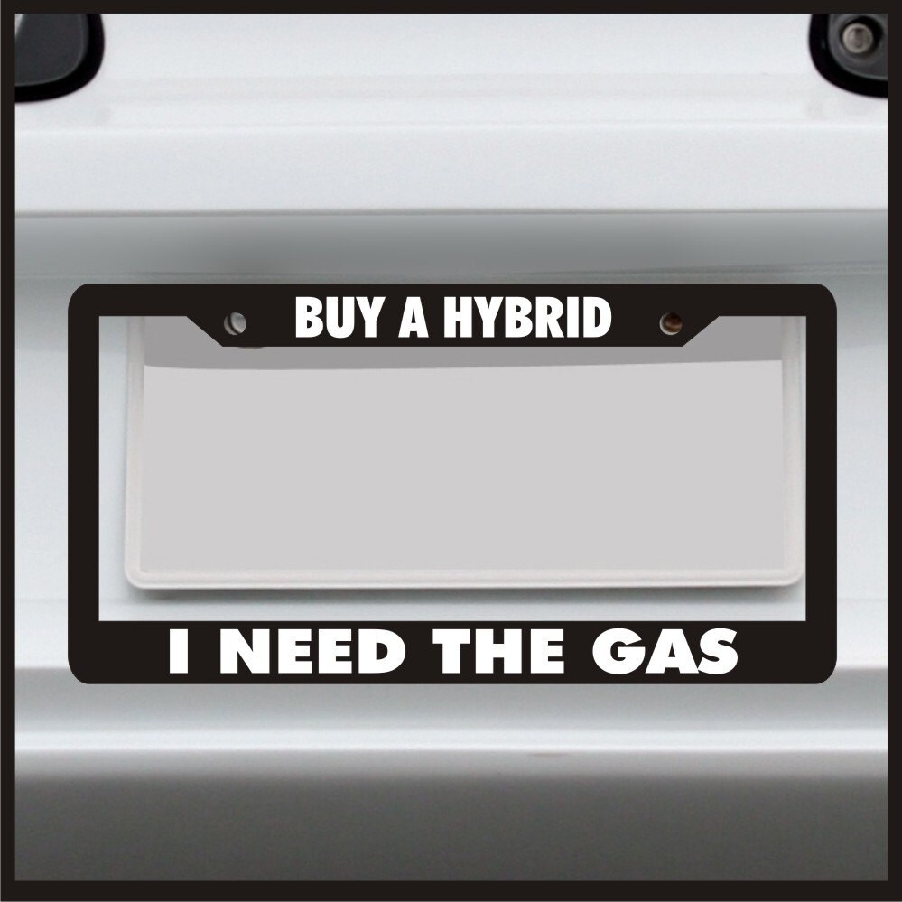 Buy a Hybrid I Need The Gas License Plate Frame Made in Etsy