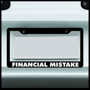 Financial Mistake | Universal Funny License Plate Frame for Car, Truck, Van 4x4 Import