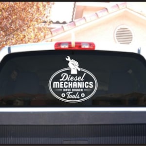 Diesel Mechanics Have Bigger Tools - sticker Decal for Cummins semi big rig Duramax smoke CAT Vinyl Decal - 33