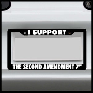 Sticker Connection | I Support The Second Amendment | Funny License Plate Frame, Fits Standard USA License Plates