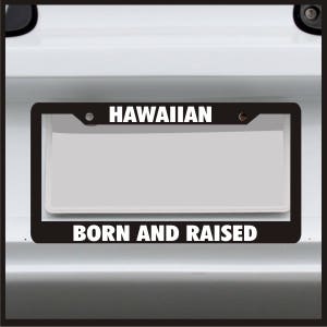 Sticker Connection | Hawaiian Born and Raised License Plate Frame | USA Made | aloha | Hawaii Pride
