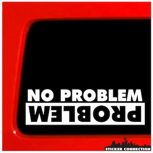 Sticker Connection | No Problem Problem | Bumper Sticker Offroad Decal for Car, Truck, Kayak, Window, Laptop | 2&quot;x7&quot; (White)