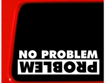 Sticker Connection | No Problem Problem | Bumper Sticker Offroad Decal for Car, Truck, Kayak, Window, Laptop | 2"x7" (White)