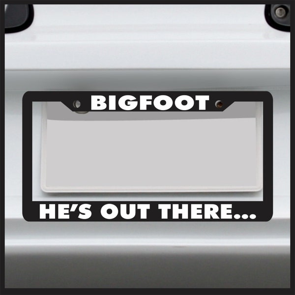 Sticker Connection | Bigfoot He's Out There - Funny License Plate Frame - Made in USA - bigfoot car tag, custom plate frame, license plate