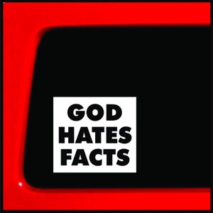 GOD HATES FACTS vinyl decal - darwin, charles darwin, atheist, evolution, atheism, religion, bumper sticker big bang