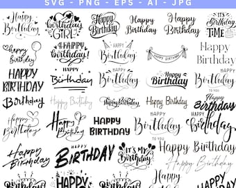 May include: A collection of black and white "Happy Birthday" SVG designs. The designs include various fonts and styles, with additional words like "Girl", "Boy", and "It's My Birthday". The image also includes file type information.