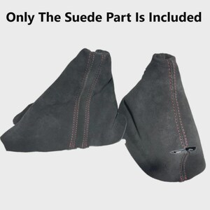May include: Two black suede automotive shift boots with red stitching. The text "Only The Suede Part Is Included" is at the top of the image. The boots are designed to cover the gear shift lever.