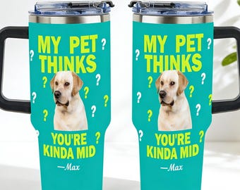 Gobelet personnalisé avec photo d'animal de compagnie 40 oz avec anse Cadeau drôle d'argot de la génération Z pour le meilleur ami