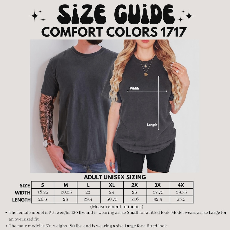 May include: Size guide for Comfort Colors 1717 t-shirts. The image shows a man and a woman wearing the shirts. The size chart provides width and length measurements in inches for sizes S to 4X. The female model is 5'4" and wears a Small for a fitted look.