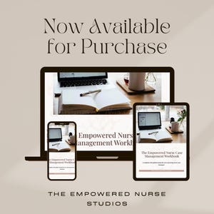 May include: An advertisement for "The Empowered Nurse Case Management Workbook" displayed on a laptop, tablet, and smartphone. The text "Now Available for Purchase" is at the top. The brand name "THE EMPOWERED NURSE STUDIOS" is at the bottom.