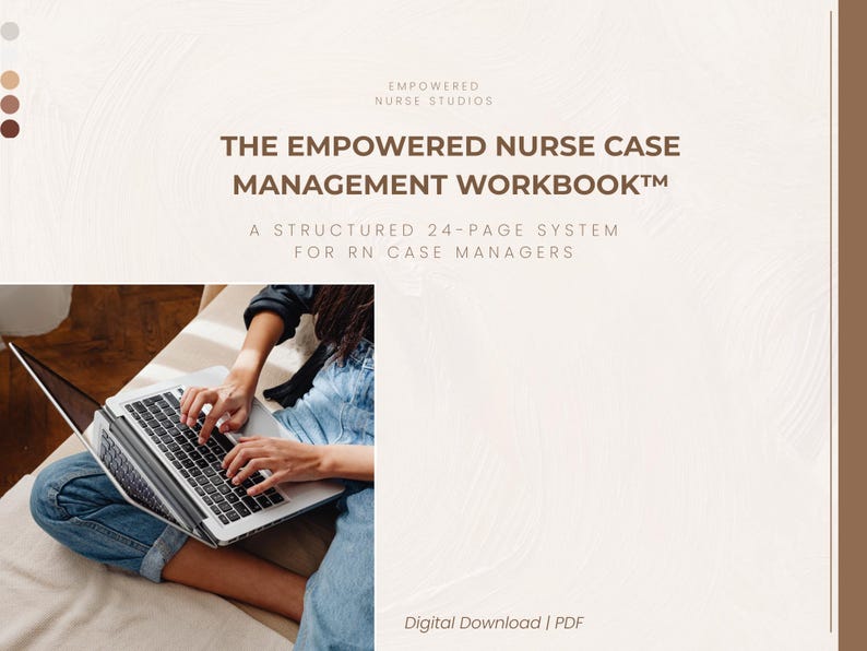 May include: Image of a laptop with the text "THE EMPOWERED NURSE CASE MANAGEMENT WORKBOOK&trade;" and "A STRUCTURED 24-PAGE SYSTEM FOR RN CASE MANAGERS." A person is using the laptop. The image is a digital download in PDF format.