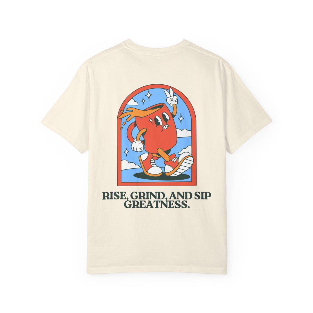 Rise Grind and Sip Greatness T-shirt | Coffee Cartoon Graphic Tee - Etsy