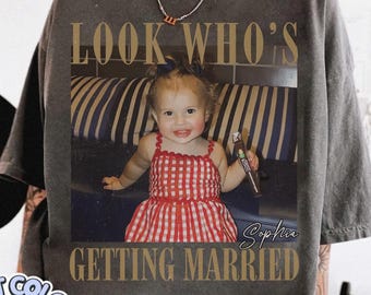 Camiseta «Mira quién se casa», camiseta personalizada para despedida de soltera, foto personalizada de la novia, equipo de la novia, regalo para despedida de soltera, anuncio de boda.