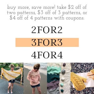May include: A graphic with the text "buy more, save more! take $2 off of two patterns, $3 off of 3 patterns, or $4 off of 4 patterns with coupons: 2FOR2 3FOR3 4FOR4". The graphic is accompanied by four images of crocheted items: a yellow and brown shawl, a pink sweater, a green, blue, and purple striped blanket, and a pair of yellow fingerless gloves.