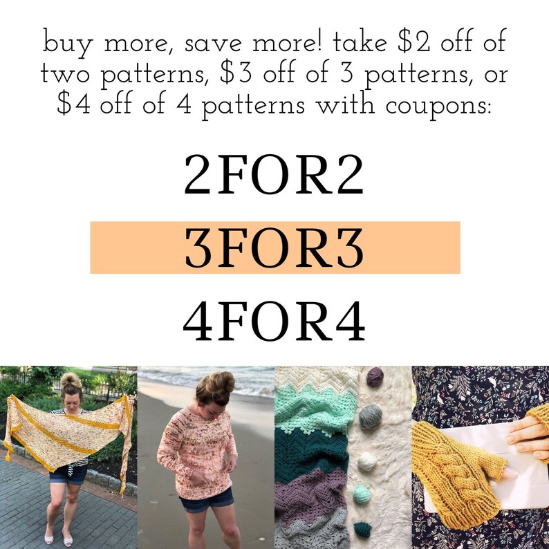 May include: A graphic with the text "buy more, save more! take $2 off of two patterns, $3 off of 3 patterns, or $4 off of 4 patterns with coupons: 2FOR2 3FOR3 4FOR4". The graphic is accompanied by four images of crocheted items: a yellow and brown shawl, a pink sweater, a green, blue, and purple striped blanket, and a pair of yellow fingerless gloves.