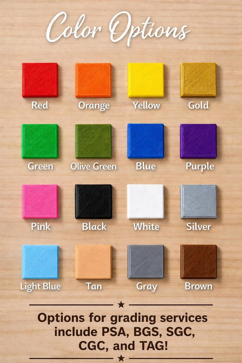 May include: Image showcasing a variety of color options, including red, orange, yellow, gold, green, olive green, blue, purple, pink, black, white, silver, light blue, tan, gray, and brown. Text reads "Color Options" and "Options for grading services include PSA, BGS, SGC, CGC, and TAG!"