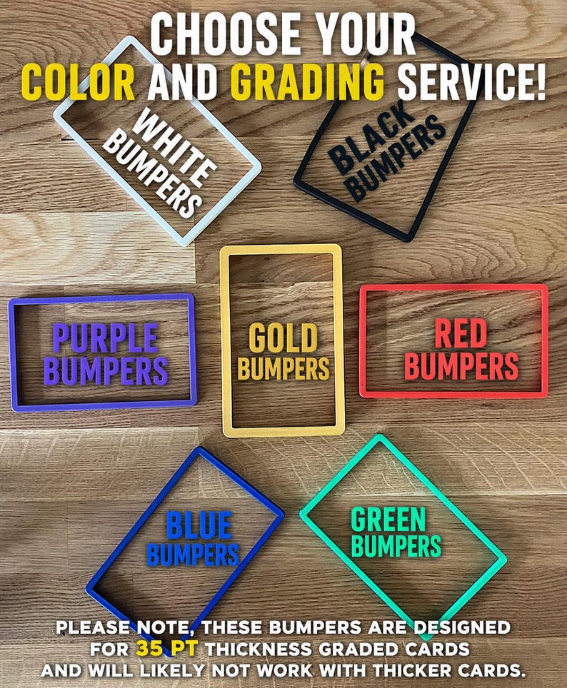 May include: Image of colored bumpers for graded cards. The bumpers are in white, black, purple, gold, red, blue, and green. Text on the bumpers reads "WHITE BUMPERS", "BLACK BUMPERS", "PURPLE BUMPERS", "GOLD BUMPERS", "RED BUMPERS", "BLUE BUMPERS", and "GREEN BUMPERS".