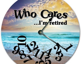 10.5" WHO CARES I'm RETIRED Sea Shore Clock - Words Clock - Living Room Clock - Large 10.5" Wall Clock - Home Décor Clock - 7336