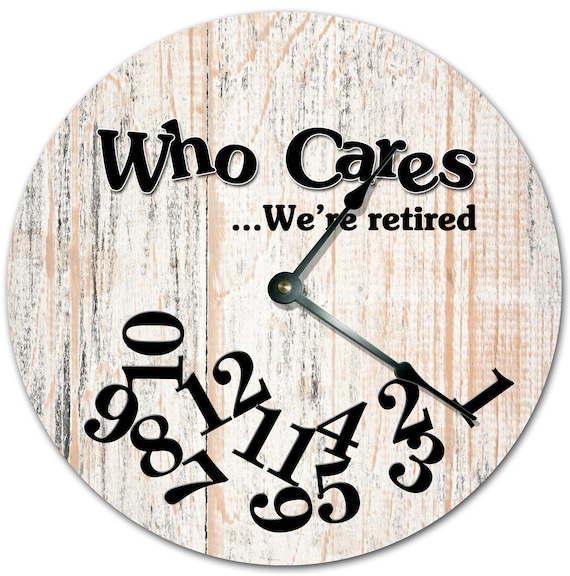 10.5" WHO CARES I'M RETIRED WORN OUT PAINTED WOOD CLOCK Large 10.5" Clock 7216 