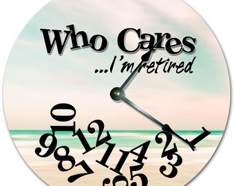 10.5" Who Cares I'm Retired Sea Clock - Words Clock - Living Room Clock - Large 10.5" Wall Clock - Home Décor Clock - 7353