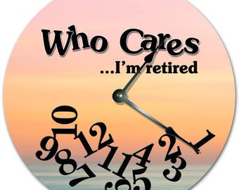 10.5" WHO CARES I'm RETIRED Sunset At Sea Clock - Words Clock - Living Room Clock - Large 10.5" Wall Clock - Home Décor Clock - 7344