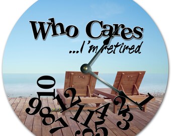 10.5" Who Cares I'm Retired Beach View Clock - Words Clock - Living Room Clock - Large 10.5" Wall Clock - Home Décor Clock - 7393