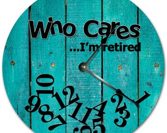 10.5" Who Cares I'm Retired Blue Wood Boards Clock - Words Clock - Living Room Clock - Large 10.5" Wall Clock - Home Décor Clock - 7343