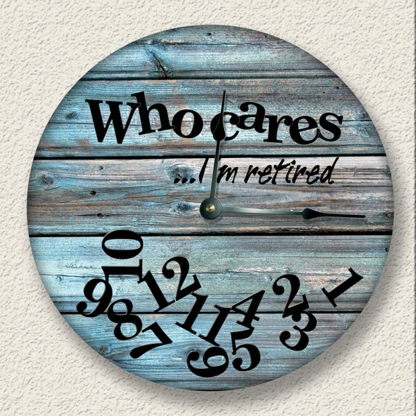 WHO CARES Im retired wall clock - weathered distressed teal boards printed image - rustic cabin country wall home decor - 7008