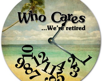 Who Cares We're Retired Clock - 10.5" Beach House Decor