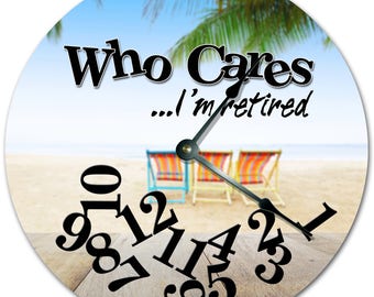 10.5" Who Cares I'm Retired Beach Chairs Clock - Words Clock - Living Room Clock - Large 10.5" Wall Clock - Home Décor Clock - 7397