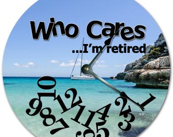 10.5" Who Cares I'm Retired Beautiful Sea Clock - Words Clock - Living Room Clock - Large 10.5" Wall Clock - Home Décor Clock - 7339