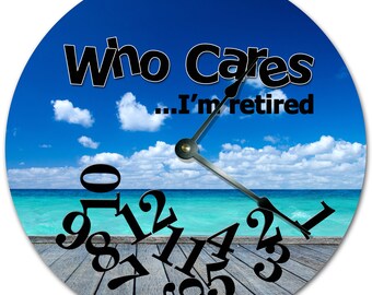 10.5" Who Cares I'm Retired Sea View Clock - Words Clock - Living Room Clock - Large 10.5" Wall Clock - Home Décor Clock - 7395