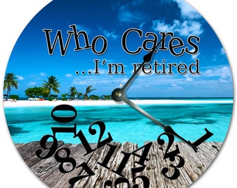 10.5" WHO CARES I'm RETIRED Dock View On Beach Clock - Words Clock - Living Room Clock - Large 10.5" Wall Clock - Home Décor Clock - 7362