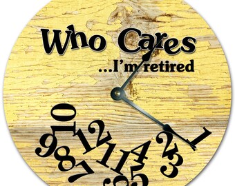 10.5" WHO CARES I'm RETIRED Wood Design Clock - Words Clock - Living Room Clock - Large 10.5" Wall Clock - Home Décor Clock - 7400