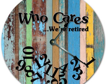 Who Cares We're Retired Clock: 10.5" MDF Wood Living Room Decor