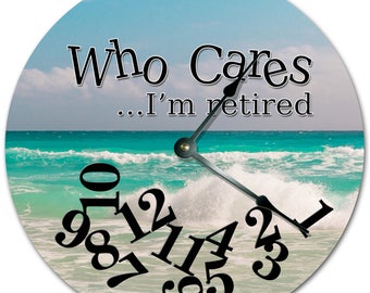 10.5" WHO CARES I'm RETIRED Wavy Beach Clock - Words Clock - Living Room Clock - Large 10.5" Wall Clock - Home Décor Clock - 7354