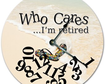 10.5" WHO CARES I'm RETIRED Slippers On Beach Clock - Words Clock - Living Room Clock - Large 10.5" Wall Clock - Home Décor Clock - 7370