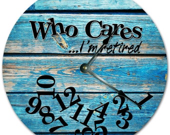 10.5" Who Cares I'm Retired Blue Wood Boards Clock - Words Clock - Living Room Clock - Large 10.5" Wall Clock - Home Décor Clock - 7317