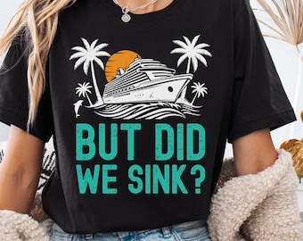 ¿Pero nos hundimos? Camiseta unisex / Camiseta divertida para vacaciones en crucero familiar, camisetas retro sarcásticas a juego para cruceros, camiseta con humor para viajes tropicales en barco