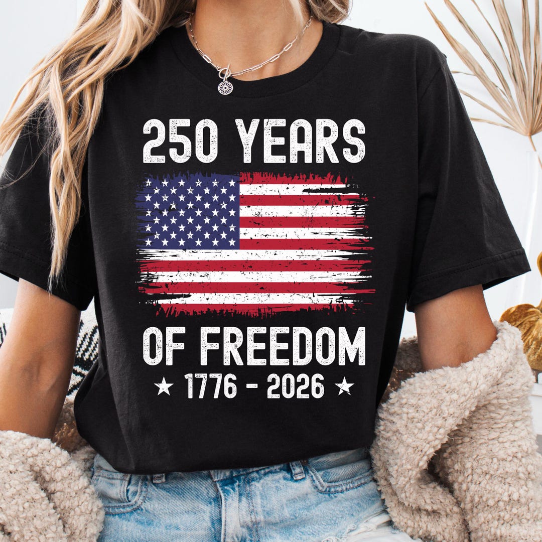 250 Years of Freedom 1776 2026 USA Flag T-shirt | 4th of July Shirt ...