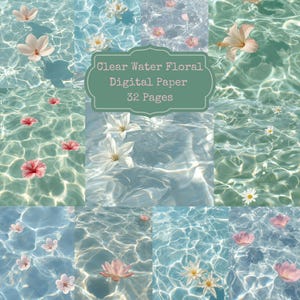 May include: A digital paper design featuring a collage of water textures with floating flowers in shades of pink, white, and red. The text "Clear Water Floral Digital Paper 32 Pages" is displayed on a green label.